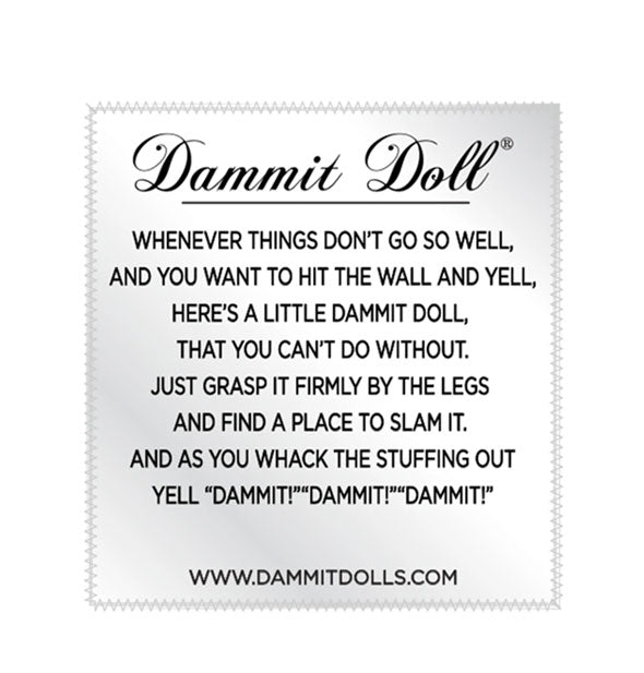 Dammit Doll label says, "Whenever things don't go so well, and you want to hit the wall and yell, here's a little Dammit Doll that you can't do without. Just grasp it firmly by the legs and find a place to slam it. And as you whack the stuffing out yell 'Dammit! Dammit! Dammit!'"
