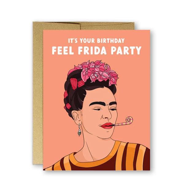 Orange greeting card with illustration of Frida Kahlo with a noisemaker in her mouth says, "It's Your Birthday, Feel Frida Party" in white lettering at the top
