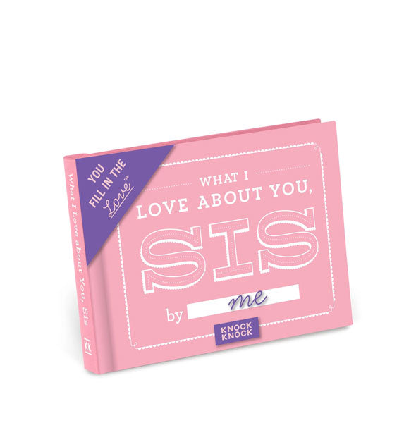 Pink cover of What I Love About You, Sis Fill In the Love book