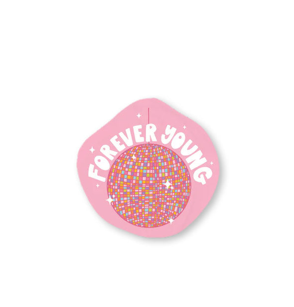 Pink sticker with amorphous shape features a multicolored disco ball design and the words, "Forever Young" in white lettering
