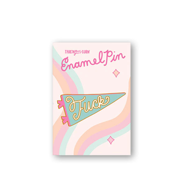 Pink and green pennant pin with the word, "Fuck" in yellow script is attached to a Talking Out of Turn product card