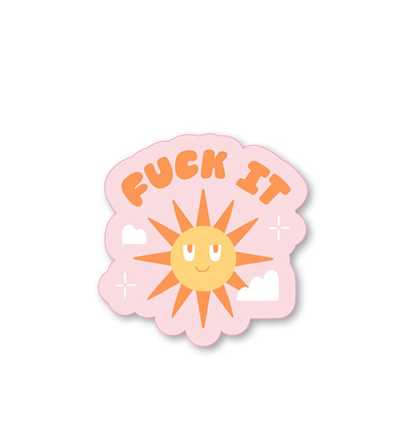 Blush pink sticker with smiling sun illustration says, "Fuck it" in orange bubble lettering
