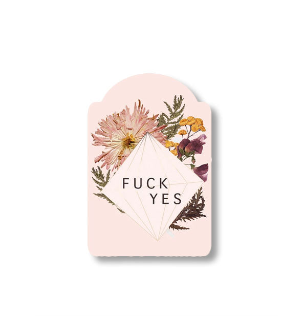 Sticker with colorful florals and geometric design says, "Fuck Yes"