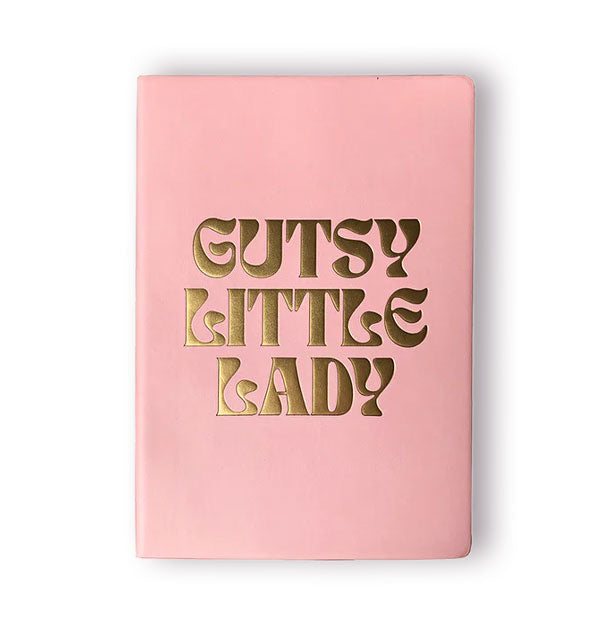 Pink journal cover is foil stamped with gold lettering that reads, "Gutsy Little Lady"