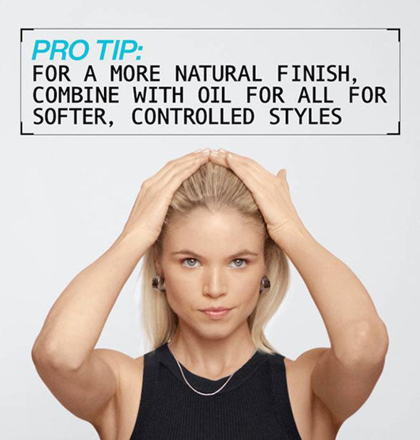 Model slicking back hair is pictured below the caption, "Pro tip: For a more natural finish, combine with oil for all for softer, controlled styles"