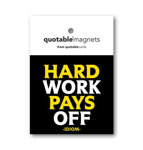 Square black Quotable Magnet features the idiom, "Hard work pays off" in white and yellow lettering