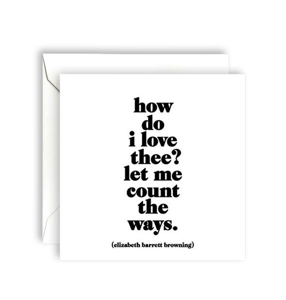 Square white greeting card with envelope is printed in black lettering with a quote by Elizabeth Barrett Browning: "How do I love thee? Let me count the ways."