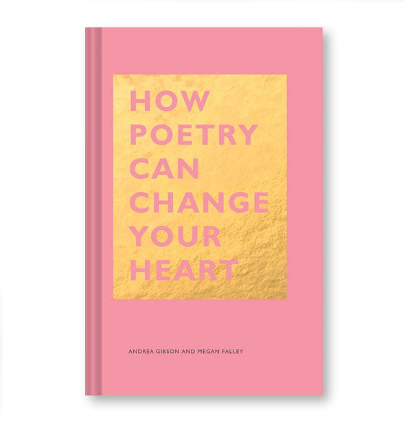 Pink and gold cover of How Poetry Can Change Your Heart by Andrea Gibson and Megan Falley