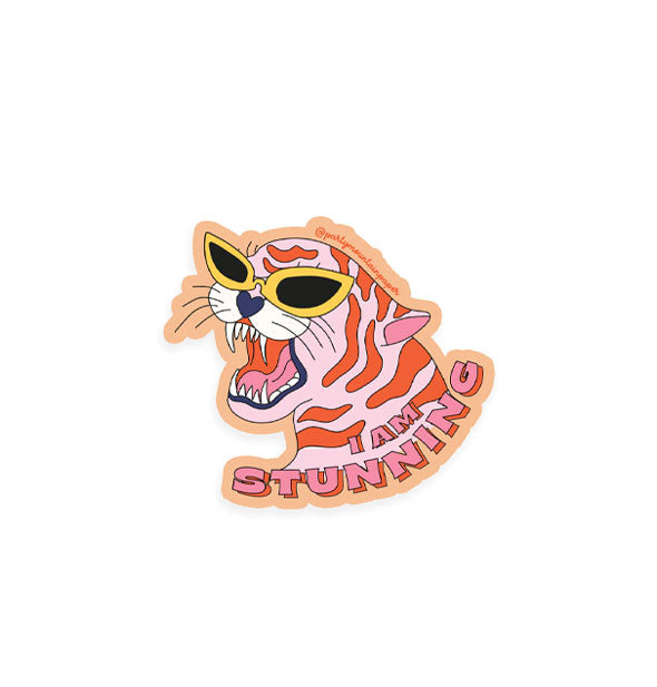 Sticker with illustration of a roaring pink tiger wearing yellow sunglasses says, "I am stunning" in pink block lettering