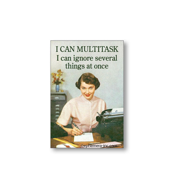 Rectangular magnet with image of a secretary in a vintage-style office setting says, "I CAN MULTITASK - I can ignore several things at once"