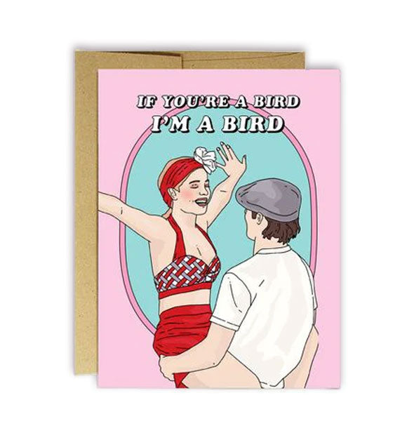 Pink greeting card with kraft envelope features illustration of a scene from the movie The Notebook with Allie, arms outstretched, being lifted by Noah under the words, "If you're a bird I'm a bird"