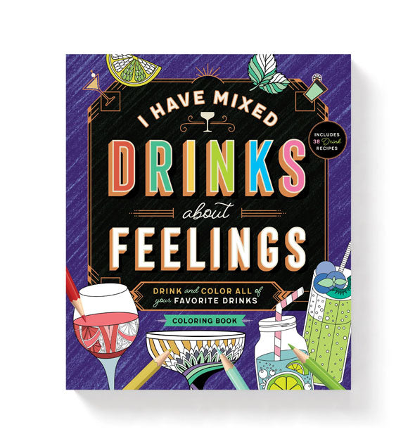 Cover of I Have Mixed Drinks About Feelings coloring book with decorative text and illustrations of fancy cocktails and garnish