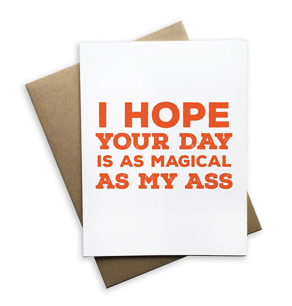 White greeting card with large orange lettering says, "I hope your day is as magical as my ass"