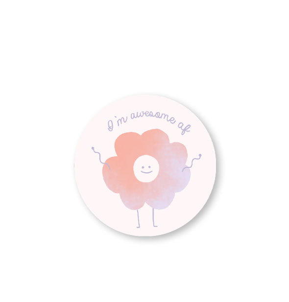 Round sticker features a smiling flower graphic below the words, "I'm awesome AF" in small script lettering