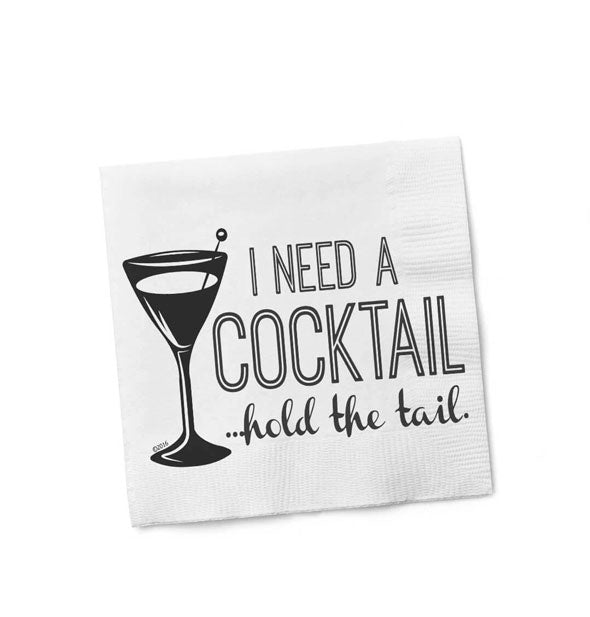 White square napkin with graphic of a martini glass says, "I need a cocktail...hold the tail."
