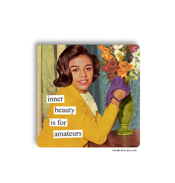 Square magnet with rounded corners features image of a retro-style woman with the caption, "Inner beauty is for amateurs"