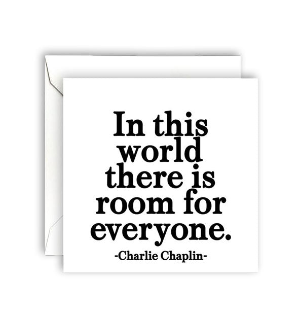 Square white greeting card printed with the words of Charlie Chaplin: "In this world there is room for everyone."