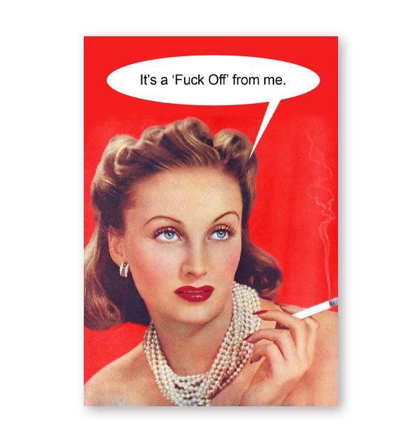 Greeting card with bright red background features image of a retro-styled woman holding a cigarette and saying, "It's a 'Fuck Off' from me."