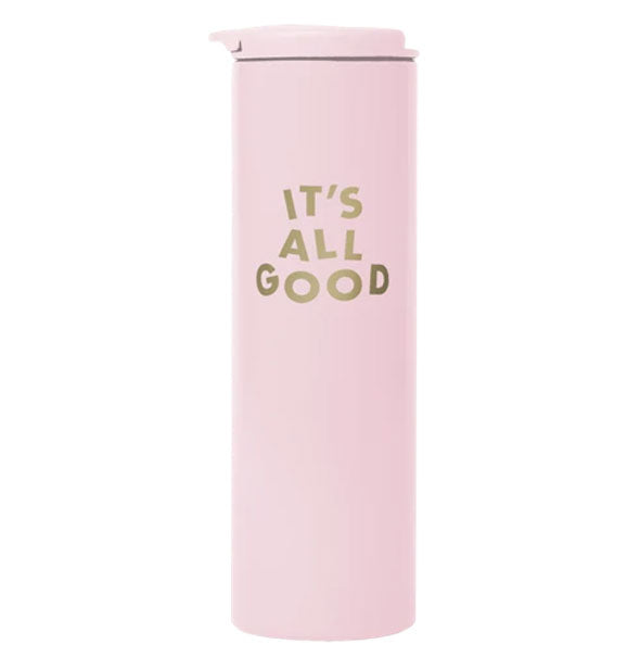 Blush pink drink tumbler with gold lettering that says, "It's All Good"
