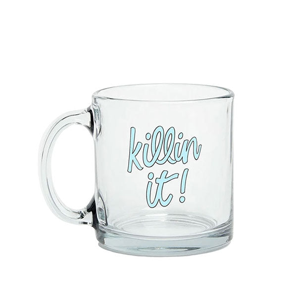 Clear glass mug says, "Killin It!" in blue outlined lettering