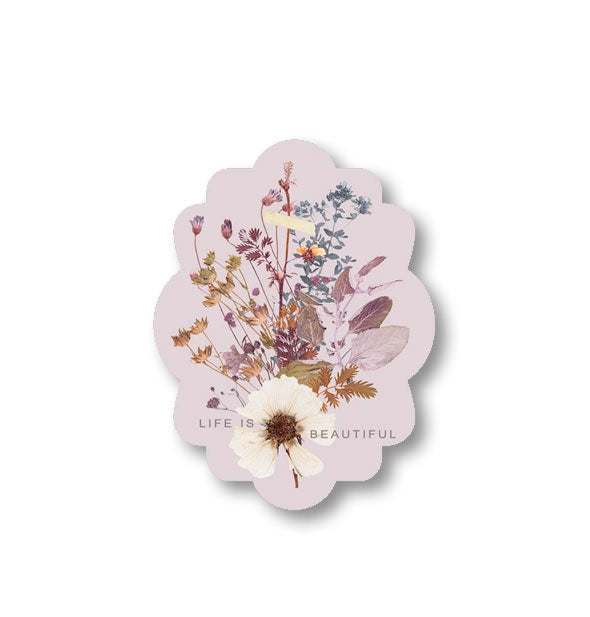Scalloped-edge sticker with colorful wildflower illustrations says, "Life is Beautiful"