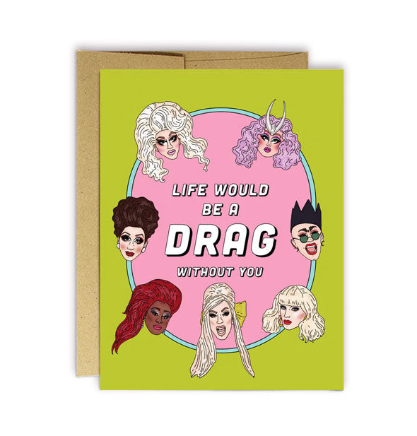 Green and pink greeting card with kraft envelope features illustrated portraits of famous RuPaul's Drag Race contestants around the words, "Life would be a drag without you"