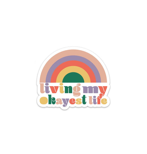 Sticker with colorful rainbow motif says, "Living my okayest life"