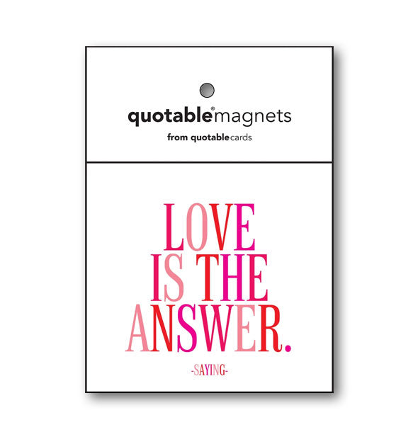 Square white Quotable Magnet is printed with the saying, "Love is the answer" in pink and red lettering