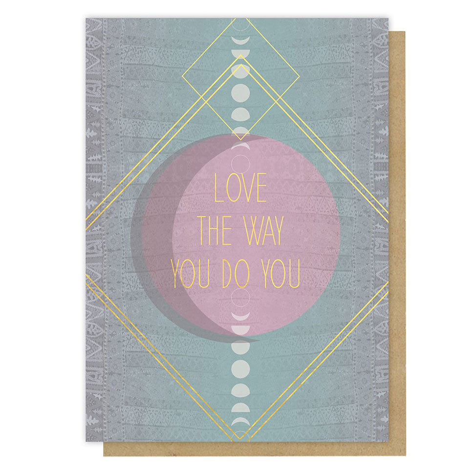 Blue and purple greeting card with celestial and geometric design accents says, "Love the way you do you" in the center in thin gold lettering