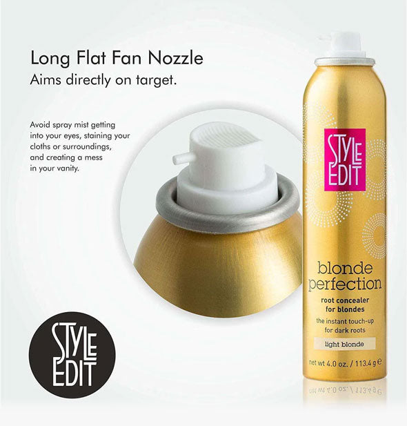 Closeup of the nozzle on a can of Style Edit Blonde Perfection Root Concealer with caption: "Long Flat Fan Nozzle Aims directly on target."