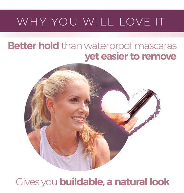 Image of smiling woman next to closeup of a model's hand holding a tube of Blinc Tubing Mascara with caption, "Why you will love it: Better hold than waterproof mascaras yet easier to remove. Gives you a buildable, natural look"