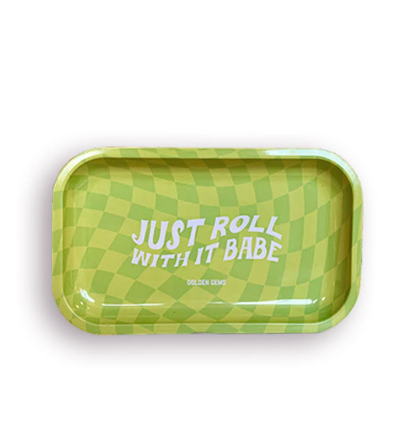 Rectangular tray with rounded corners and warped green checkered print says, "Just roll with it babe" in the center in tilted type