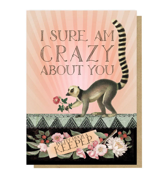 Greeting card with illustration of a meerkat holding a flower says, "I sure am crazy about you" at the top, and at the bottom in a bouquet of florals, "Pretty much a keeper"