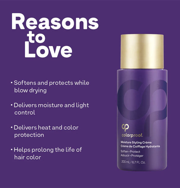 Reasons to Love ColorProof Moisture Styling Crème: Softens and protects while blow drying; Delivers moisture and light control; Delivers heat and color protection; Helps prolong the life of hair color