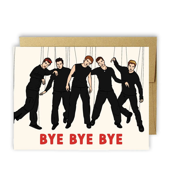 Greeting card with illustration of boy band NSYNC as marionette puppets says, "Bye Bye Bye" in red lettering