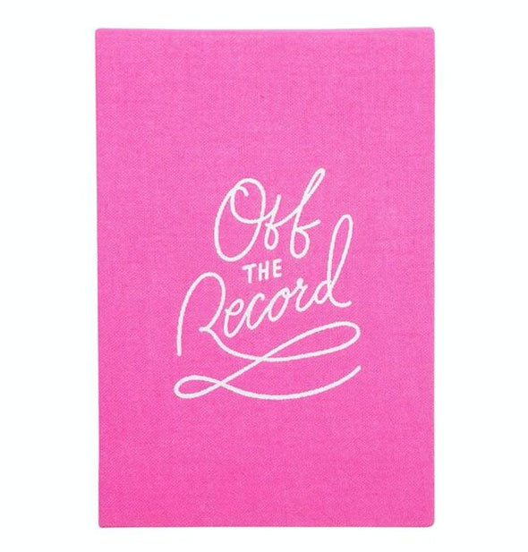 Pink notebook cover says, "Off the Record" in alternating light-colored typefaces with design flourishes