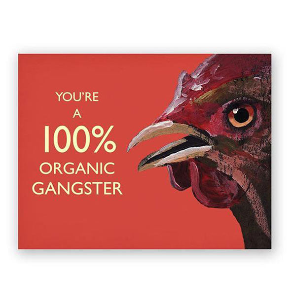 Red greeting card with illustration of a rooster says, "You're a 100% organic gangster"