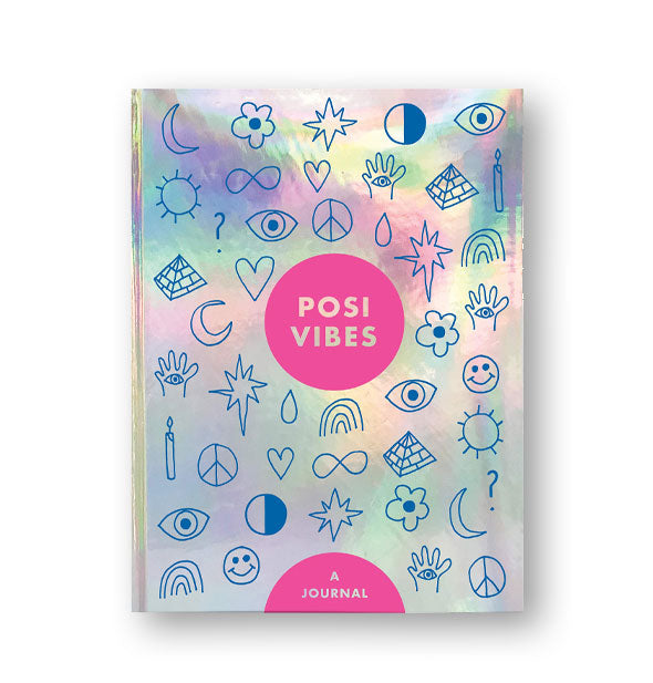 Holographic cover of Posi Vibes: A Journal features pink circular accents and blue line drawings of random objects that inspire positivity