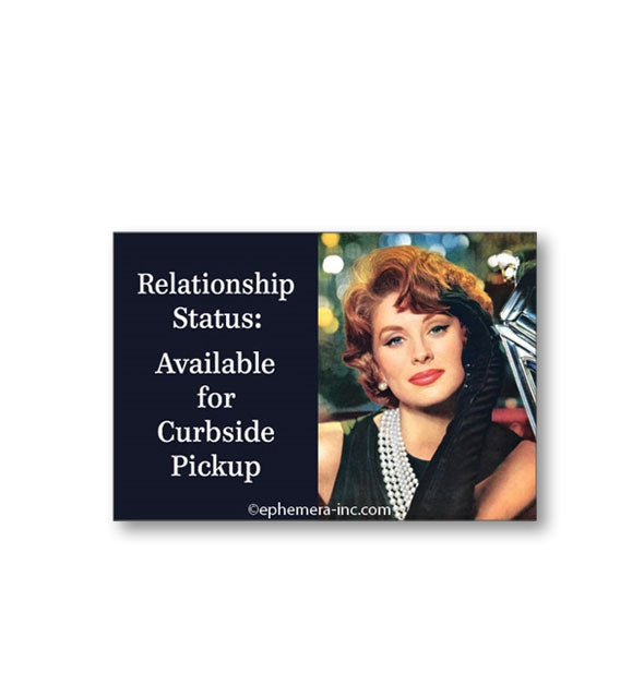 Rectangular magnet with image of a woman wearing pearls and black glove says, "Relationship Status: Available for Curbside Pickup"