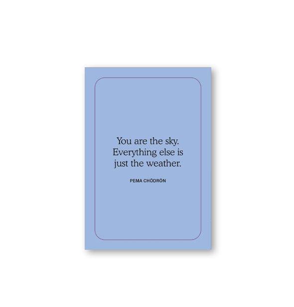 Blue card from the Rise and Shine deck features a quote by Pema Chödrön: "You are the sky. Everything else is just the weather."