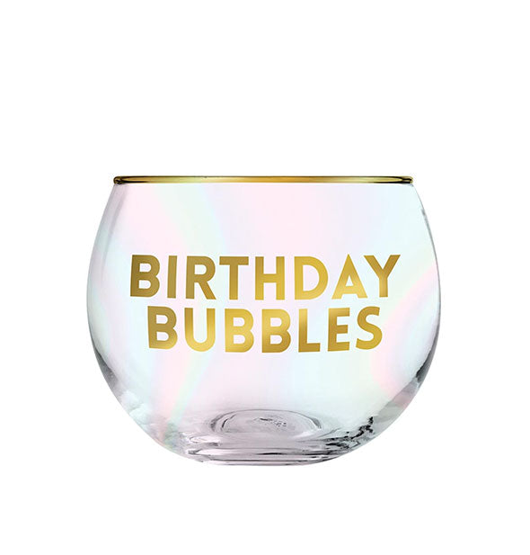 Stout, stemless wine glass with gold rim and lettering that says, "Birthday Bubbles"