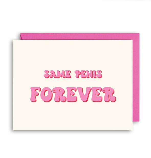 White and pink greeting card with envelope says, "Same Penis Forever"