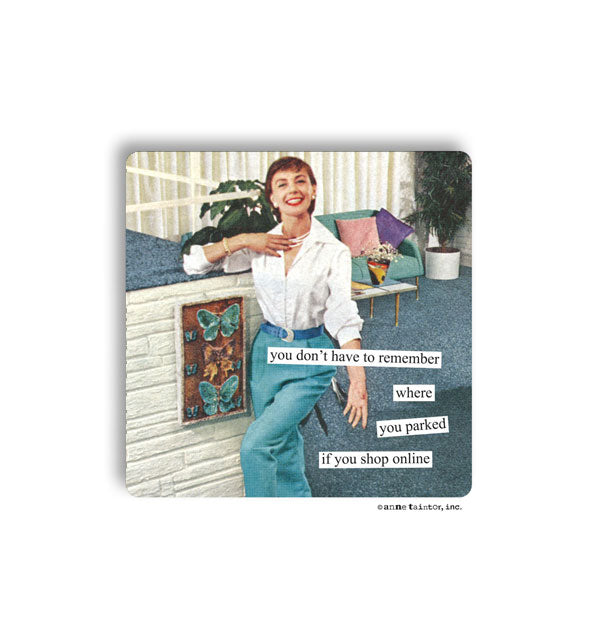 Square magnet with rounded corners features an image of a smiling woman with the caption, "You don't have to remember where you parked if you shop online"