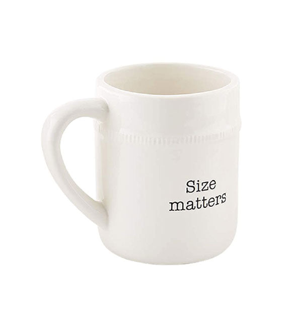 White ceramic mug with embossed detail says, "Size matters" in black lettering