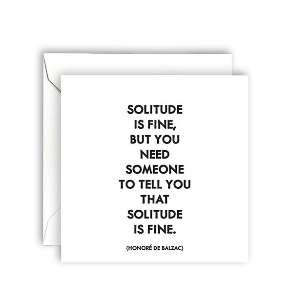 Square greeting card printed with the words of Honoré de Balzac: "Solitude is fine, but you need someone to tell you that solitude is fine."