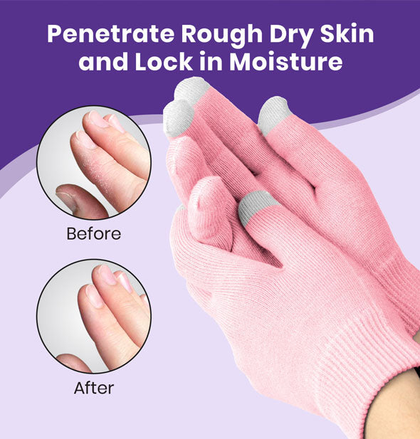 Model's hands wearing a pair of pink gloves are labeled, "Penetrate Rough Dry Skin and Lock in Moisture" next to before and after insets of results