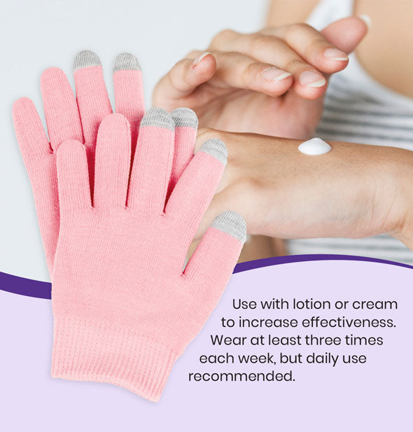 Model applies moisturizer to back of hand behind an image of pink gloves above the caption, "Use with lotion or cream to increase effectiveness. Wear at least three times each week, but daily use recommended."