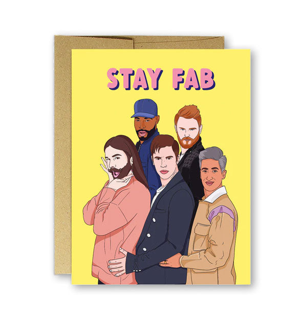 Yellow greeting card with illustration of the Queer Eye cast says, "Stay Fab" in pink lettering at the top