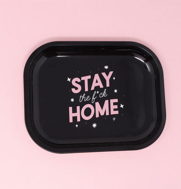 Rectangular black tray with rounded corners says, "Stay the f&ck Home" in the center in pink and white with star accents