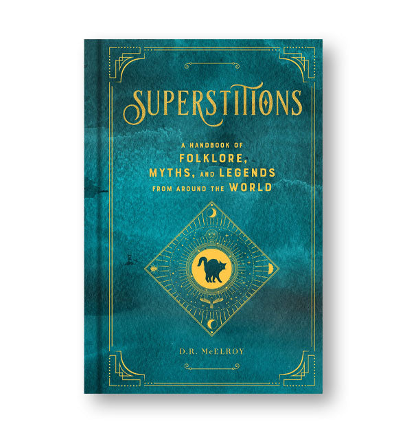 Teal cover of Superstitions: A Handbook of Folklore, Myths, and Legends From Around the World by D.R. McElroy features gold lettering and design details